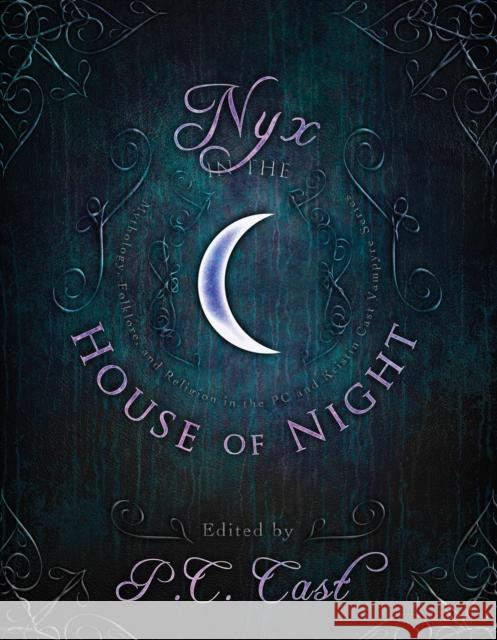 Nyx in the House of Night: Mythology, Folklore, and Religion in the P.C. and Kristin Cast Vampyre Series P. C. Cast 9781935618553 Smart Pop - książka