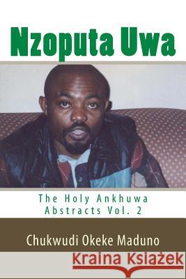 Nzoputa Uwa: The Holy Ankhuwa Abstracts Vol. 2 Mazi Chukwudi Okeke Maduno 9780964459656 Ekumeku Communication Systems - książka