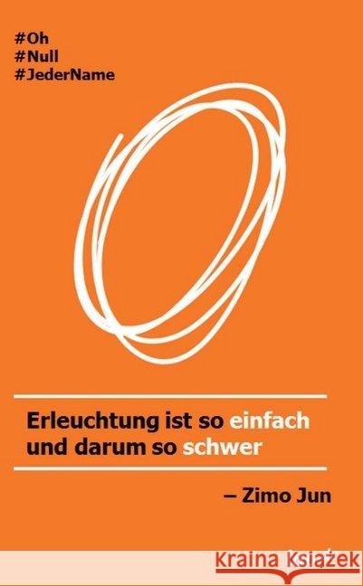 O : Erleuchtung ist so einfach und darum so schwer Jun, Zimo 9783962401856 tao.de in J. Kamphausen - książka