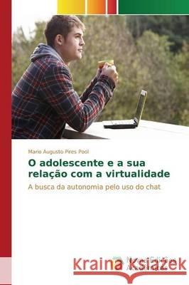 O adolescente e a sua relação com a virtualidade Pires Pool Mario Augusto 9783639836288 Novas Edicoes Academicas - książka