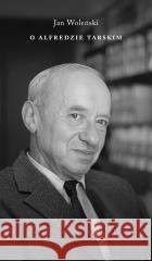 O Alfredzie Tarskim Jan Woleński 9788378666660 Austeria - książka