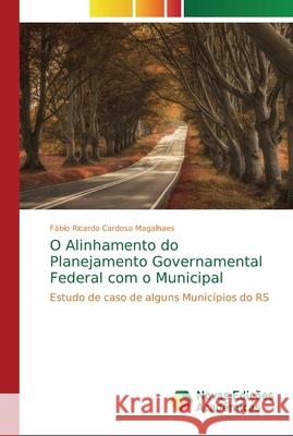 O Alinhamento do Planejamento Governamental Federal com o Municipal Cardoso Magalhaes, Fábio Ricardo 9786139609024 Novas Edicioes Academicas - książka
