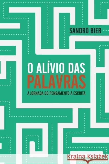 O Alívio das Palavras - A jornada do pensamento à escrita Bier, Sandro 9786599165276 Entrecapas - książka