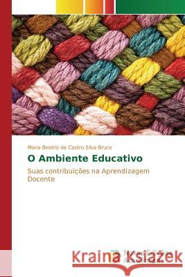 O Ambiente Educativo Castro Silva Bruce Maria Beatriz de 9786130159719 Novas Edicoes Academicas - książka