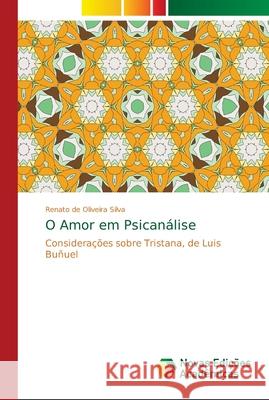 O Amor em Psicanálise de Oliveira Silva, Renato 9786139678518 Novas Edicioes Academicas - książka