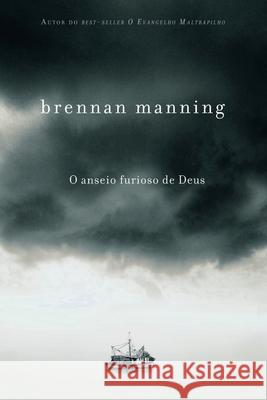 O anseio furioso de Deus Brennan Manning 9788573256000 Editora Mundo Cristao - książka