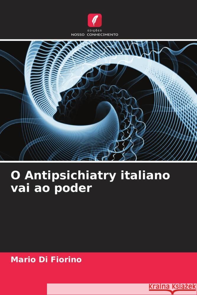 O Antipsichiatry italiano vai ao poder Di Fiorino, Mario 9786204694603 Edições Nosso Conhecimento - książka