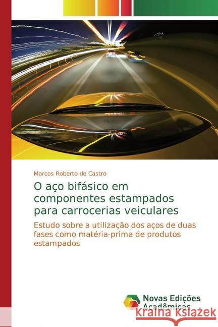 O aço bifásico em componentes estampados para carrocerias veiculares : Estudo sobre a utilização dos aços de duas fases como matéria-prima de produtos estampados Castro, Marcos Roberto de 9786130167912 Novas Edicioes Academicas - książka