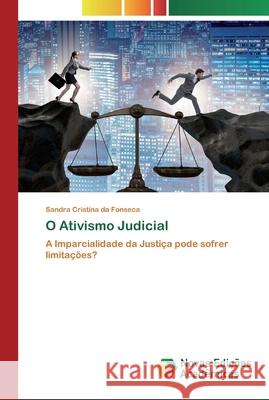 O Ativismo Judicial Sandra Cristina Da Fonseca 9786200807687 Novas Edicoes Academicas - książka