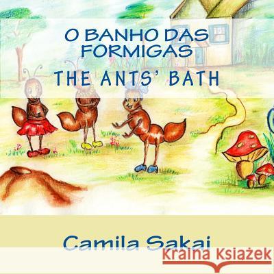 O Banho das Formigas - The Ants' Bath: Bilingue - Bilingual Sakai, Clyde 9781508525806 Createspace - książka