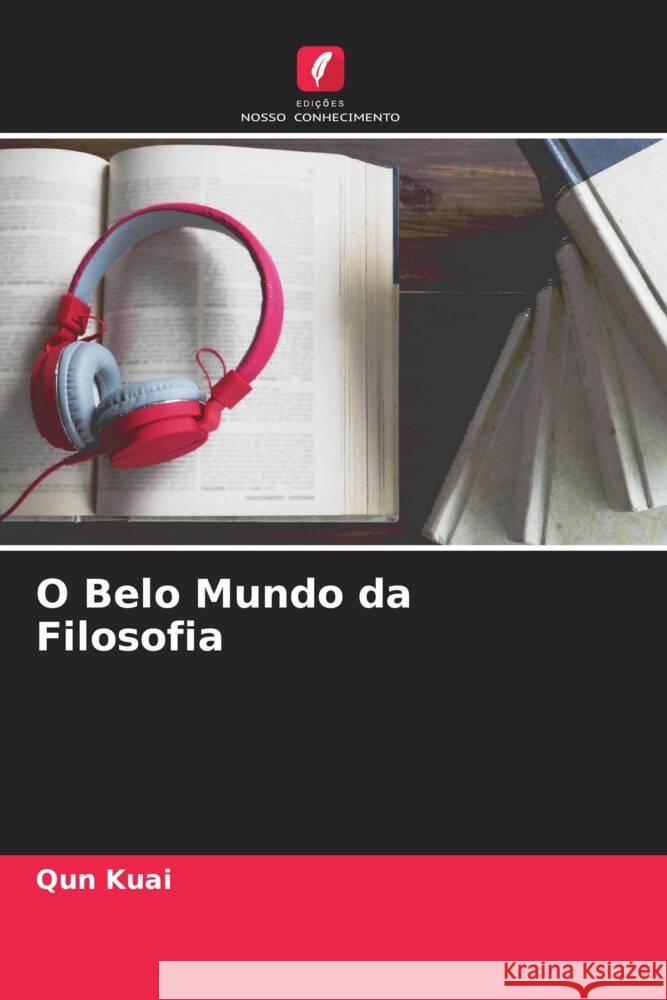 O Belo Mundo da Filosofia Kuai, Qun 9786204568362 Edições Nosso Conhecimento - książka