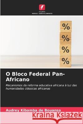O Bloco Federal Pan-Africano Audrey Kibamba de Bouansa   9786206003700 Edicoes Nosso Conhecimento - książka