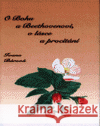 O Bohu a Beethovenovi a lásce a procitání Ivana Bárová 9788023843149 Ivana Bárová - książka