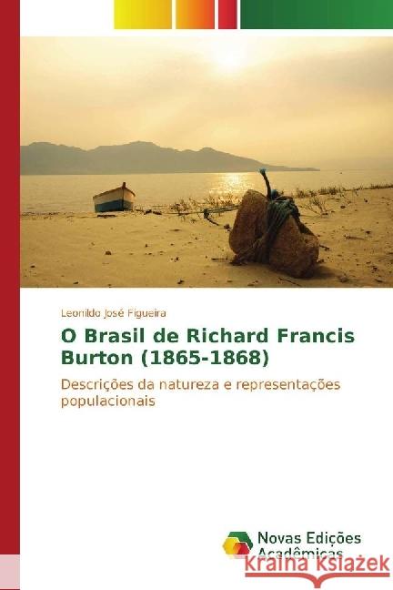 O Brasil de Richard Francis Burton (1865-1868) : Descrições da natureza e representações populacionais Figueira, Leonildo José 9783330746213 Novas Edicioes Academicas - książka