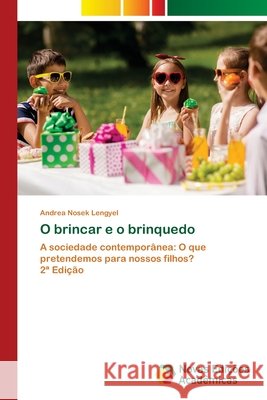 O brincar e o brinquedo Nosek Lengyel, Andrea 9786209427404 Novas Edições Acadêmicas - książka