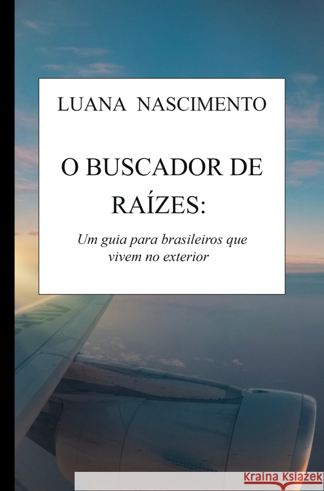 O Buscador de Raízes: Nascimento, Luana 9789403799711 Bookmundo - książka