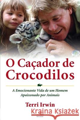 O Caçador de Crocodilos Terri Irwin 9788599560419 Editora Novo Conceito - książka