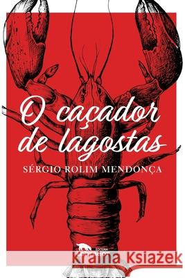 O caçador de lagostas Sergio Rolim Mendonça 9788593058936 Editora Labrador - książka