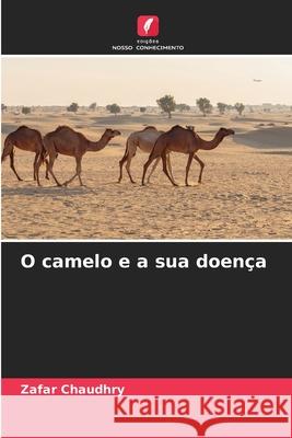 O camelo e a sua doen?a Zafar Chaudhry 9786207699698 Edicoes Nosso Conhecimento - książka