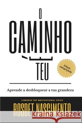 O Caminho É Teu: Edição Autografada Rosdet Nascimento 9798300670689 Independently Published - książka