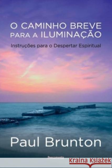 O Caminho Breve para a Iluminação Paul Brunton 9788531519963 Grupo Pensamento - książka