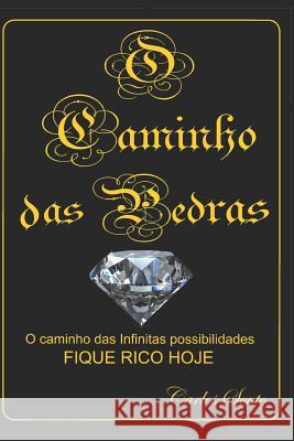 O caminho das pedras: Fique rico hoje Carlos Roberto Souto 9781074869144 Independently Published - książka