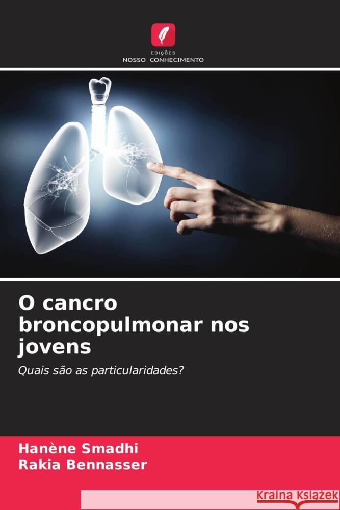 O cancro broncopulmonar nos jovens Smadhi, Hanène, Bennasser, Rakia 9786205137383 Edições Nosso Conhecimento - książka