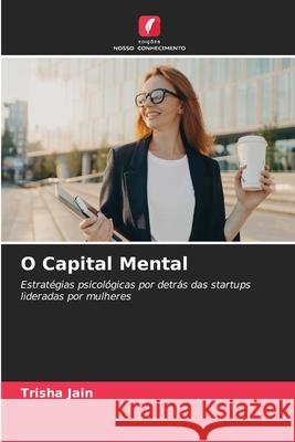 O Capital Mental Jain, Trisha 9786208881696 Edições Nosso Conhecimento - książka