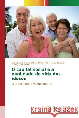 O capital social e a qualidade de vida dos idosos Eugênio Lourenço Gontijo Érica 9783639757262 Novas Edicoes Academicas - książka