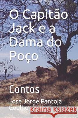 O Capitão Jack e a Dama do Poço: Contos Pantoja Coelho, Jose Jorge 9781695797581 Independently Published - książka