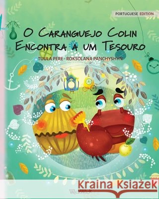 O Caranguejo Colin Encontra a um Tesouro: Portuguese Edition of Colin the Crab Finds a Treasure Pere, Tuula 9789523251502 Wickwick Ltd - książka