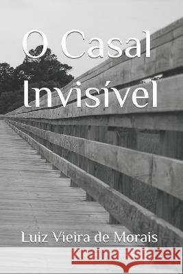 O Casal Invisivel Luiz Vieira de Morais   9798796847749 Independently Published - książka