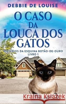 O Caso Da Louca Dos Gatos Debbie De Louise Jacqueline Furtado  9784824177230 Next Chapter - książka