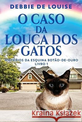 O Caso Da Louca Dos Gatos Debbie De Louise Jacqueline Furtado  9784824177247 Next Chapter - książka