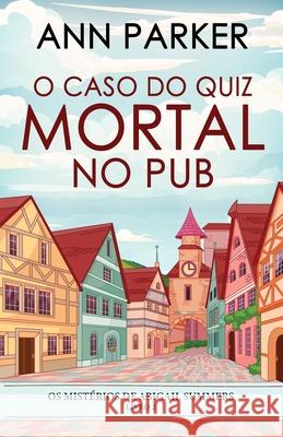 O Caso do Quiz Mortal no Pub Ann Parker Juliana Chiavagatti Grade 9784824125910 Next Chapter - książka