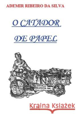O Catador de Papel Ademir Ribeiro D 9781687001054 Independently Published - książka