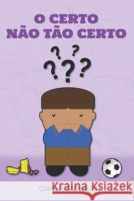 O Certo Nao Tao Certo Camila Carvalho   9798375742168 Independently Published - książka