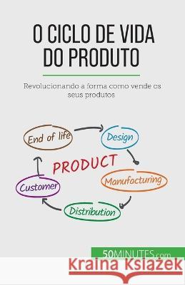 O ciclo de vida do produto: Revolucionando a forma como vende os seus produtos Layal Makki   9782808669672 5minutes.com (Pt) - książka