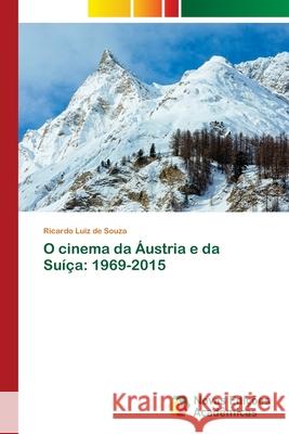 O cinema da Áustria e da Suíça: 1969-2015 Souza, Ricardo Luiz de 9786202029834 Novas Edicioes Academicas - książka