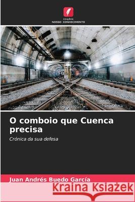 O comboio que Cuenca precisa Buedo García, Juan Andrés 9783841639844 Edições Nosso Conhecimento - książka