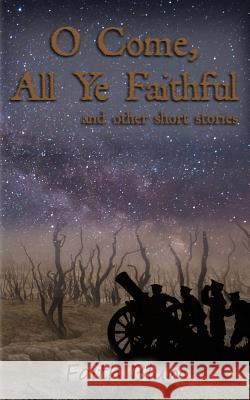 O Come All Ye Faithful: And Other Short Stories Kelsey Bryant Faith Blum 9781729312490 Independently Published - książka