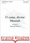 O come, divine Messiah! 0; 0; 0 9780193372290 OUP Oxford