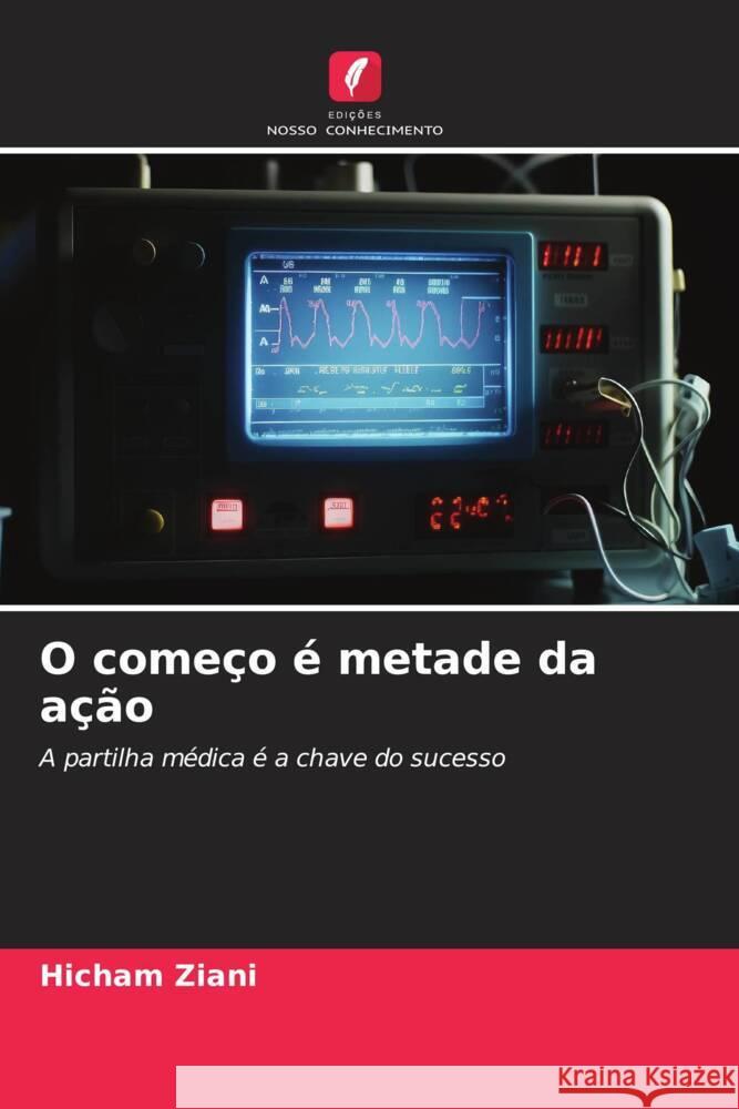 O come?o ? metade da a??o Hicham Ziani 9786206648604 Edicoes Nosso Conhecimento - książka