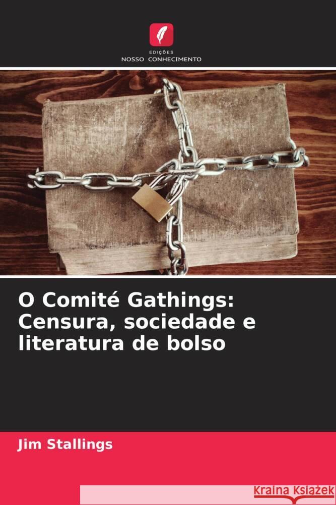 O Comité Gathings: Censura, sociedade e literatura de bolso Stallings, Jim 9786208309664 Edições Nosso Conhecimento - książka