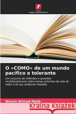 O «COMO» de um mundo pacífico e tolerante Malik, Wasim Ahmad 9786208937300 Edições Nosso Conhecimento - książka