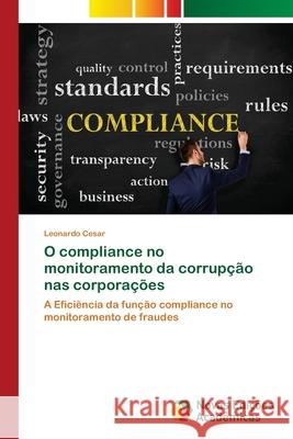 O compliance no monitoramento da corrupção nas corporações Cesar, Leonardo 9786139612796 Novas Edicioes Academicas - książka