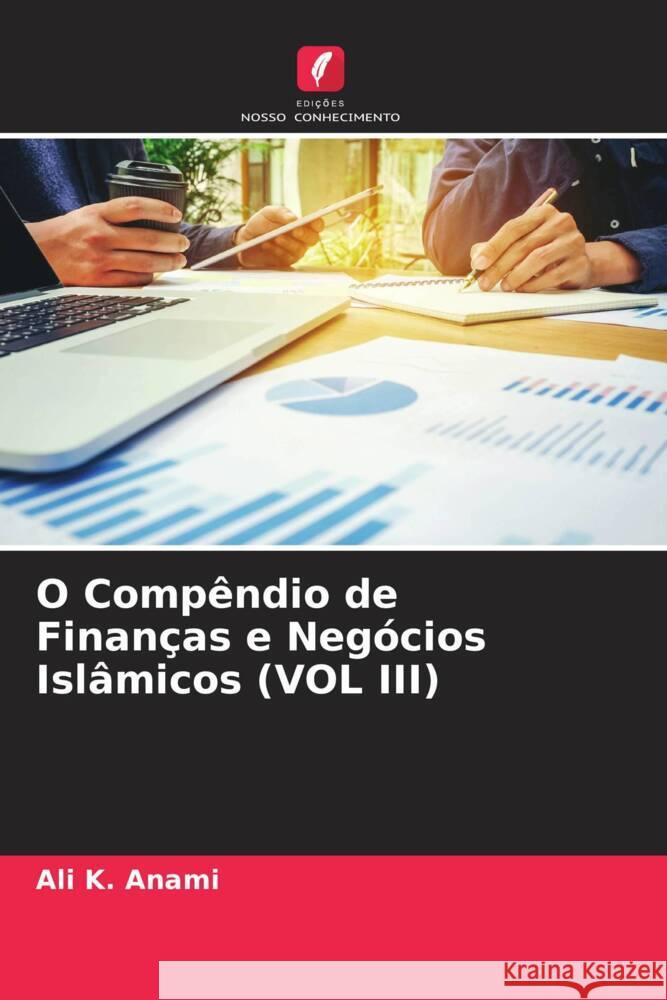 O Comp?ndio de Finan?as e Neg?cios Isl?micos (VOL III) Ali K. Anami 9786208114343 Edicoes Nosso Conhecimento - książka