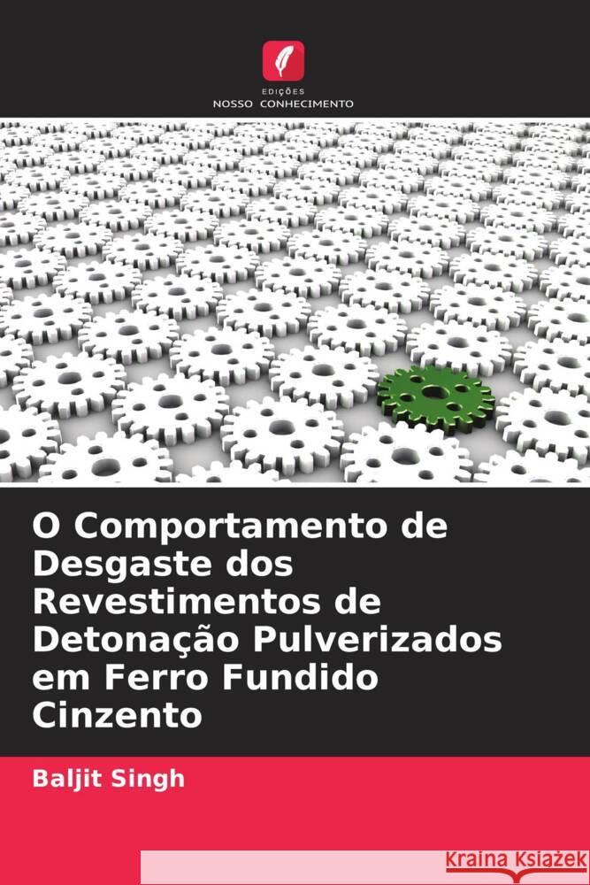 O Comportamento de Desgaste dos Revestimentos de Detonação Pulverizados em Ferro Fundido Cinzento Singh, Baljit 9786204648897 Edições Nosso Conhecimento - książka