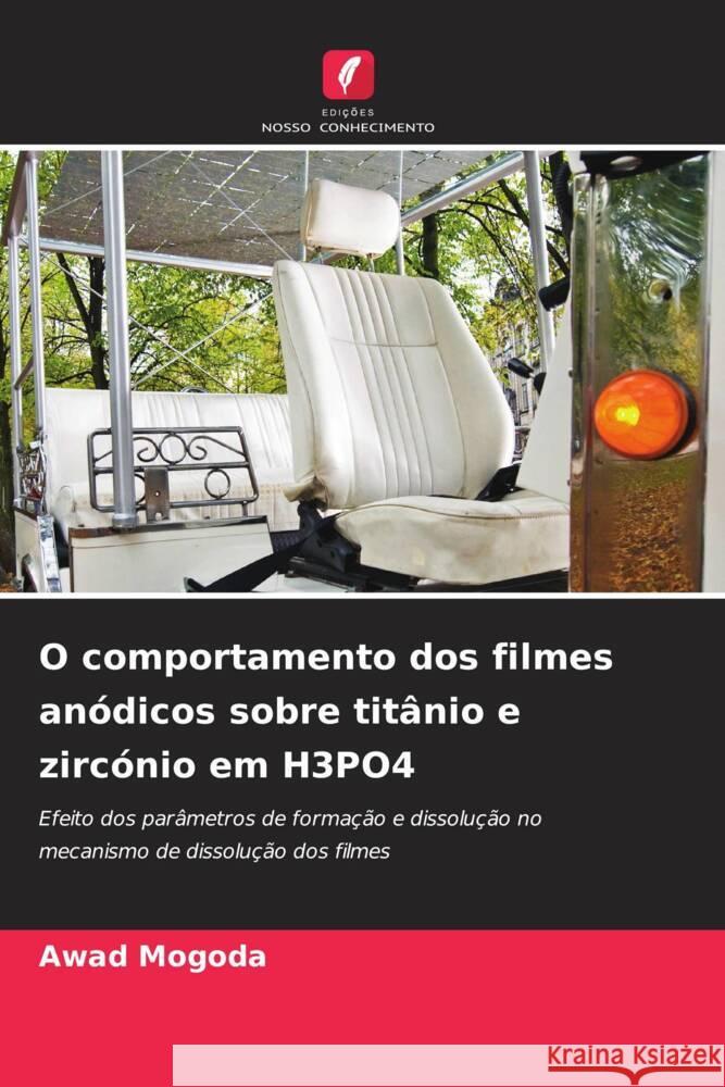 O comportamento dos filmes anódicos sobre titânio e zircónio em H3PO4 Mogoda, Awad 9786205440315 Edições Nosso Conhecimento - książka