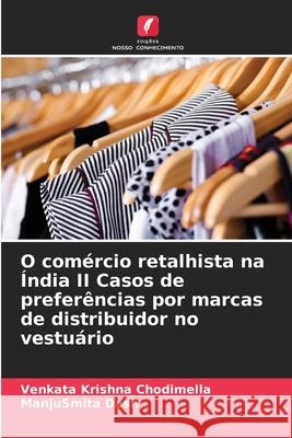 O comércio retalhista na Índia II Casos de preferências por marcas de distribuidor no vestuário Chodimella, Venkata Krishna, Dash, Manjusmita 9786208764142 Edições Nosso Conhecimento - książka